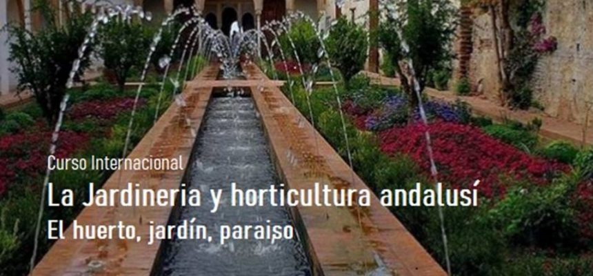 Curso “La jardinería y horticultura andalusí. El huerto, jardín, paraíso”