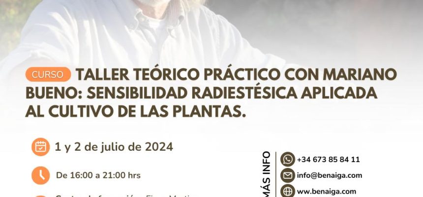 Taller teórico práctico con Mariano Bueno: Sensibilidad Radiestésica aplicada al cultivo de las plantas.