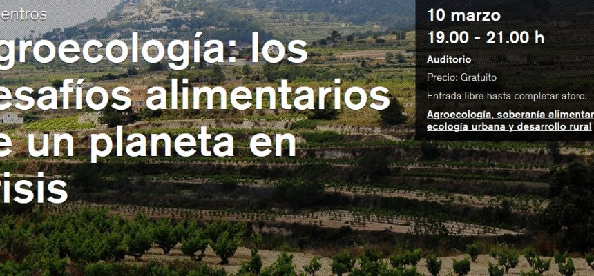 Conversatorio. Agroecología: Los desafíos alimentarios de un planeta en crisis Conversatorio. Agroecología: Los desafíos alimentarios de un planeta en crisis